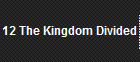 12 The Kingdom Divided