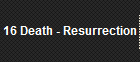 16 Death - Resurrection