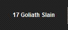 17 Goliath Slain