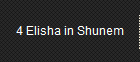 4 Elisha in Shunem