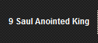 9 Saul Anointed King