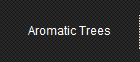 Aromatic Trees