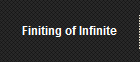 Finiting of Infinite