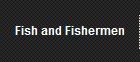 Fish and Fishermen