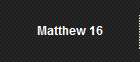 Matthew 16
