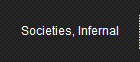 Societies, Infernal