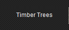 Timber Trees